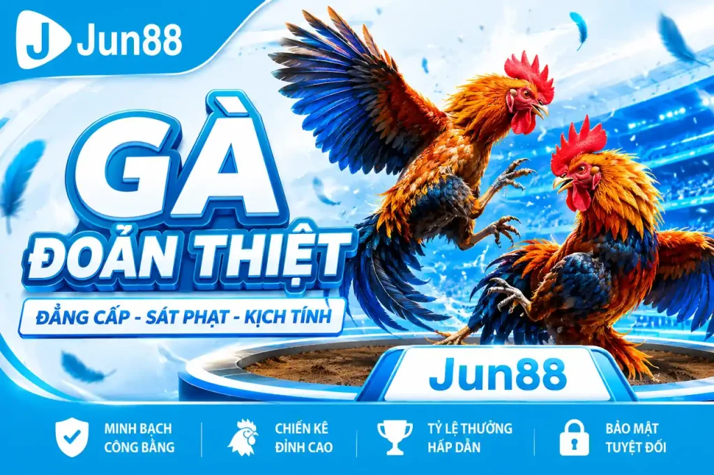 Gà đoản thiệt tại Jun88